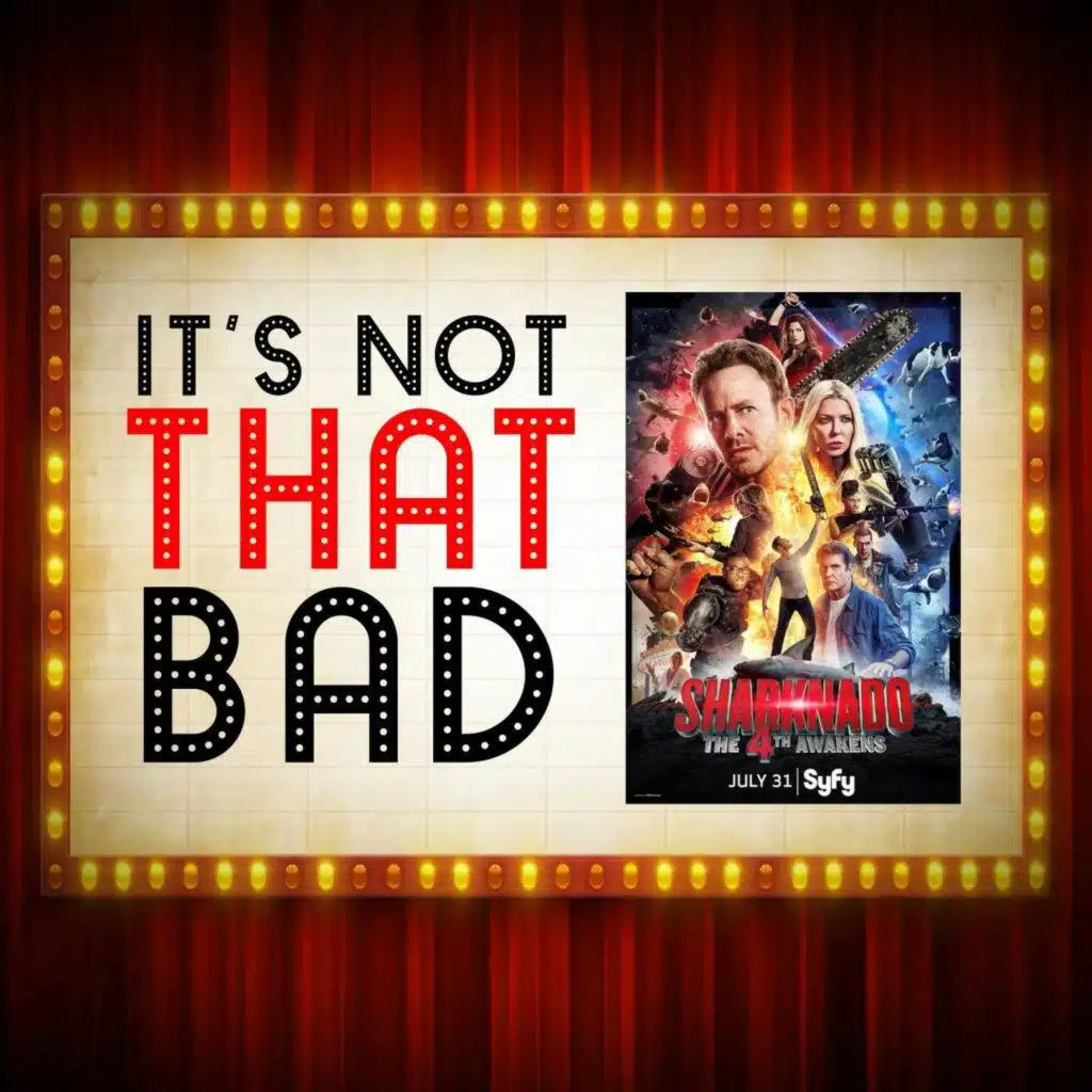 Ep. 187 - Sharknado 4: The 4th Awakens