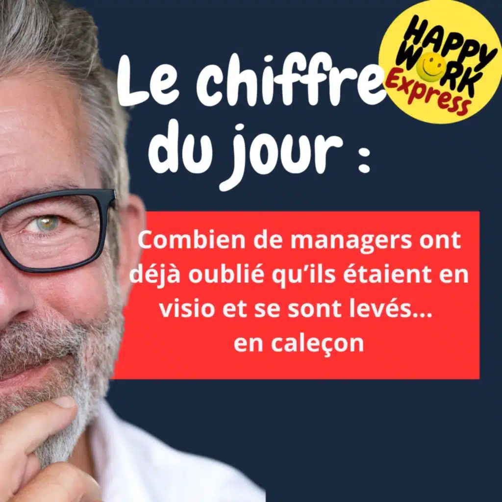 #2420 - Combien de managers ont déjà oublié qu’ils étaient en visio et se sont levés…  en caleçon