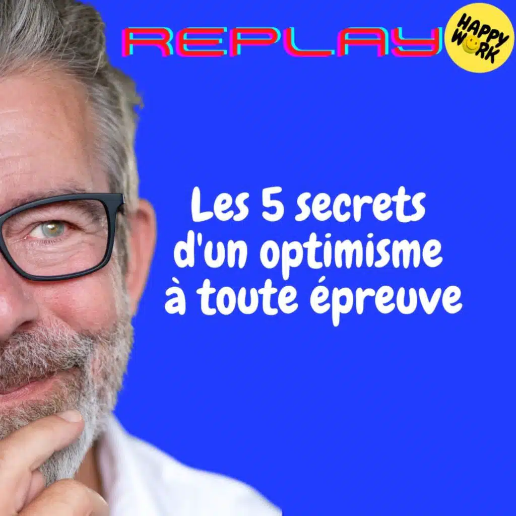 REPLAY-Les 5 secrets d'un optimisme à toute épreuve