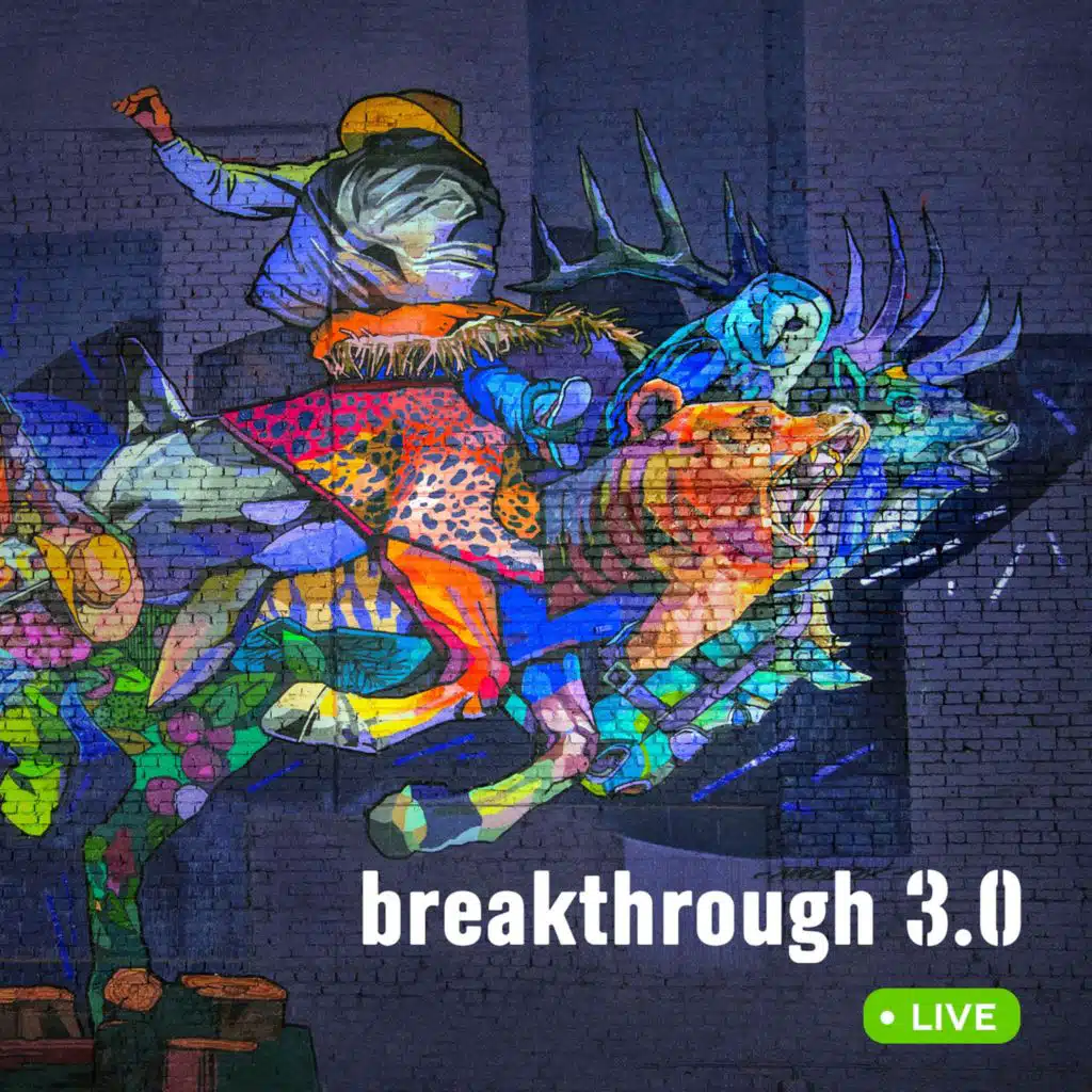 Breakthrough 3.0. (Live)