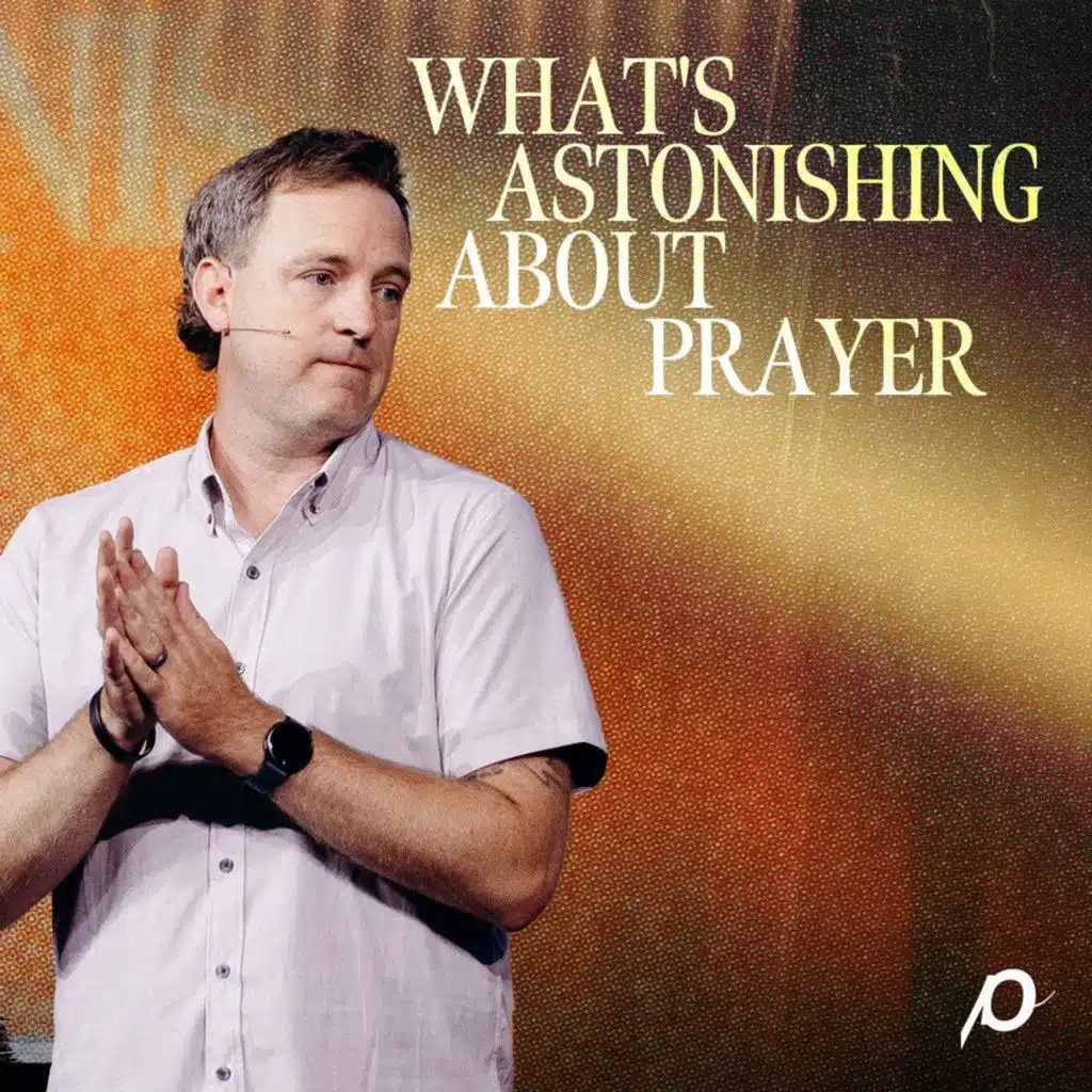 What's Astonishing About Prayer - Luke Walker