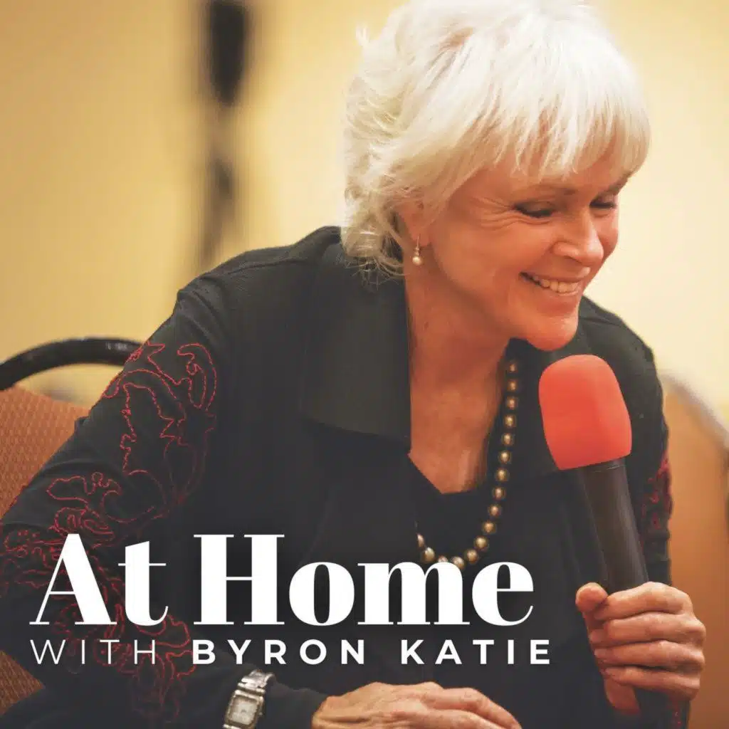 #215: My Father Was Disappointed in Me • The Work of Byron Katie®