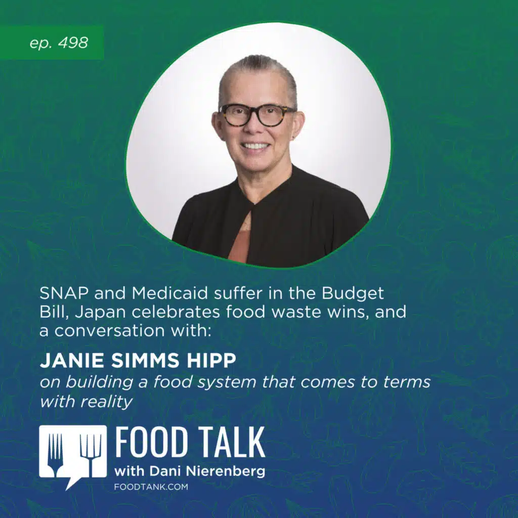 498. SNAP and Medicaid Suffer in the Budget Bill, Japan Celebrates Food Waste Wins, and a Conversation with Janie Simms Hipp on Building a Food System that Comes to Terms with Reality