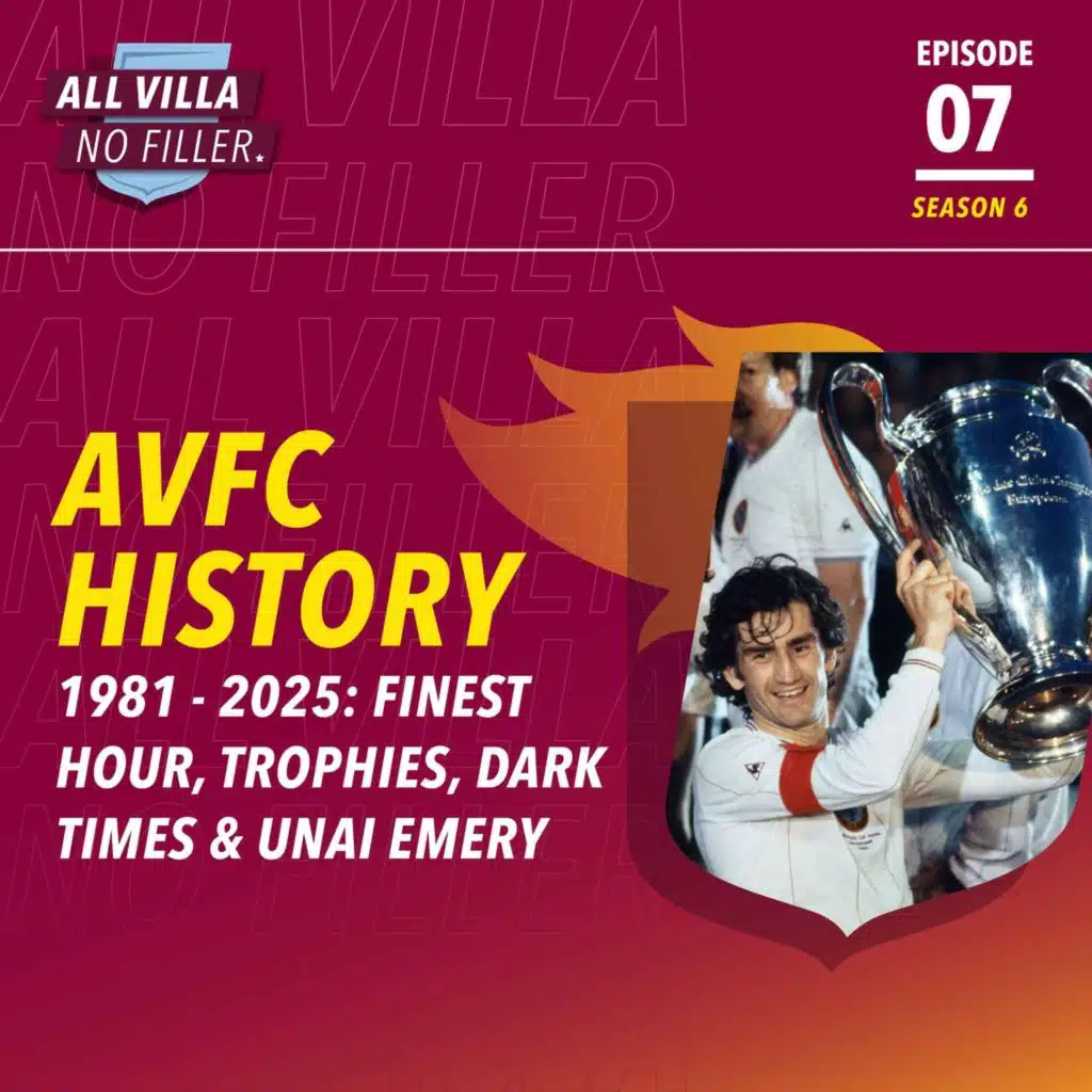 THE HISTORY OF ASTON VILLA | PART THREE | 1981-2025: FINEST HOURS, TROPHIES, DARK TIMES & UNAI EMERY