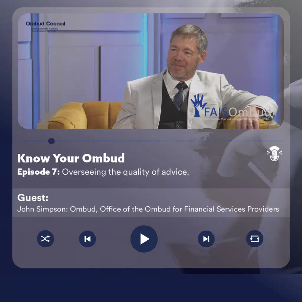 7: Know your Ombud Episode 7: Overseeing the quality of advice