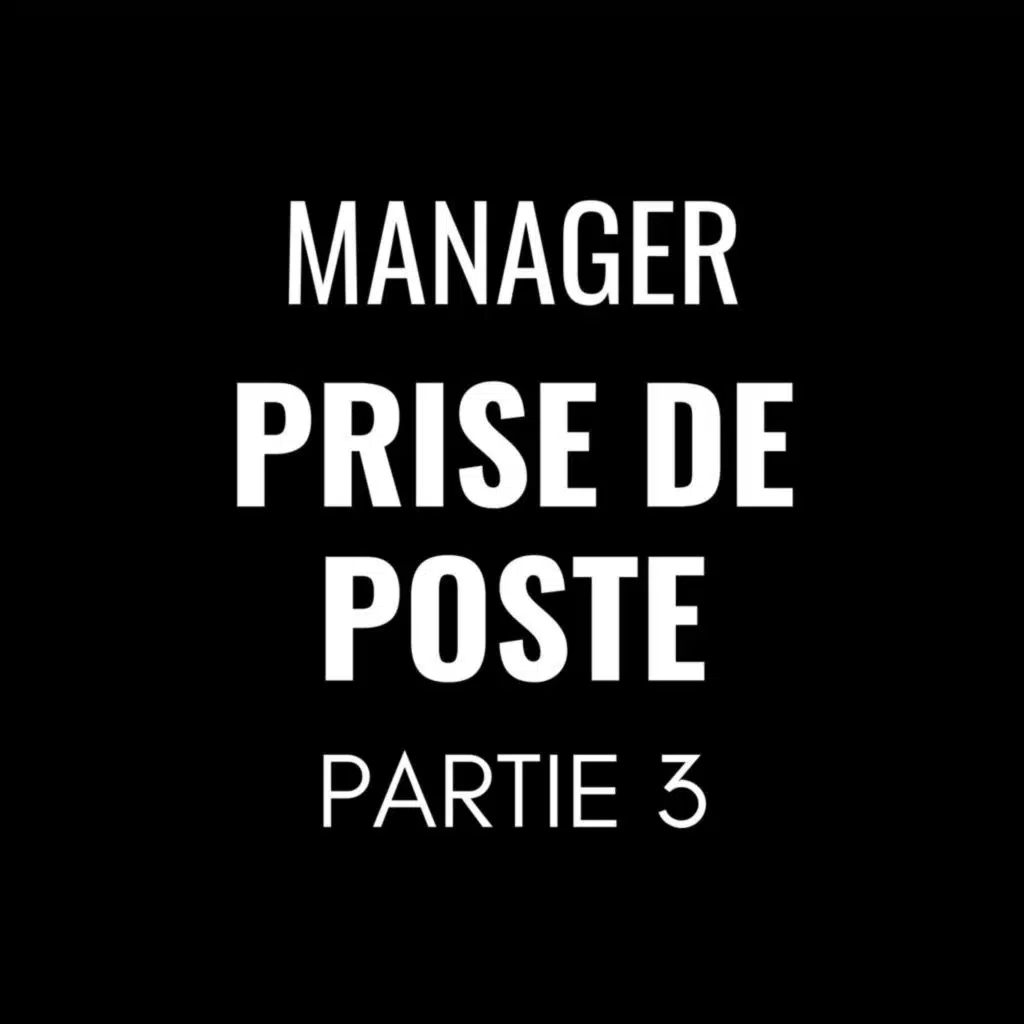 461 - Comment réussir l’intégration d’un nouveau manager 3/3