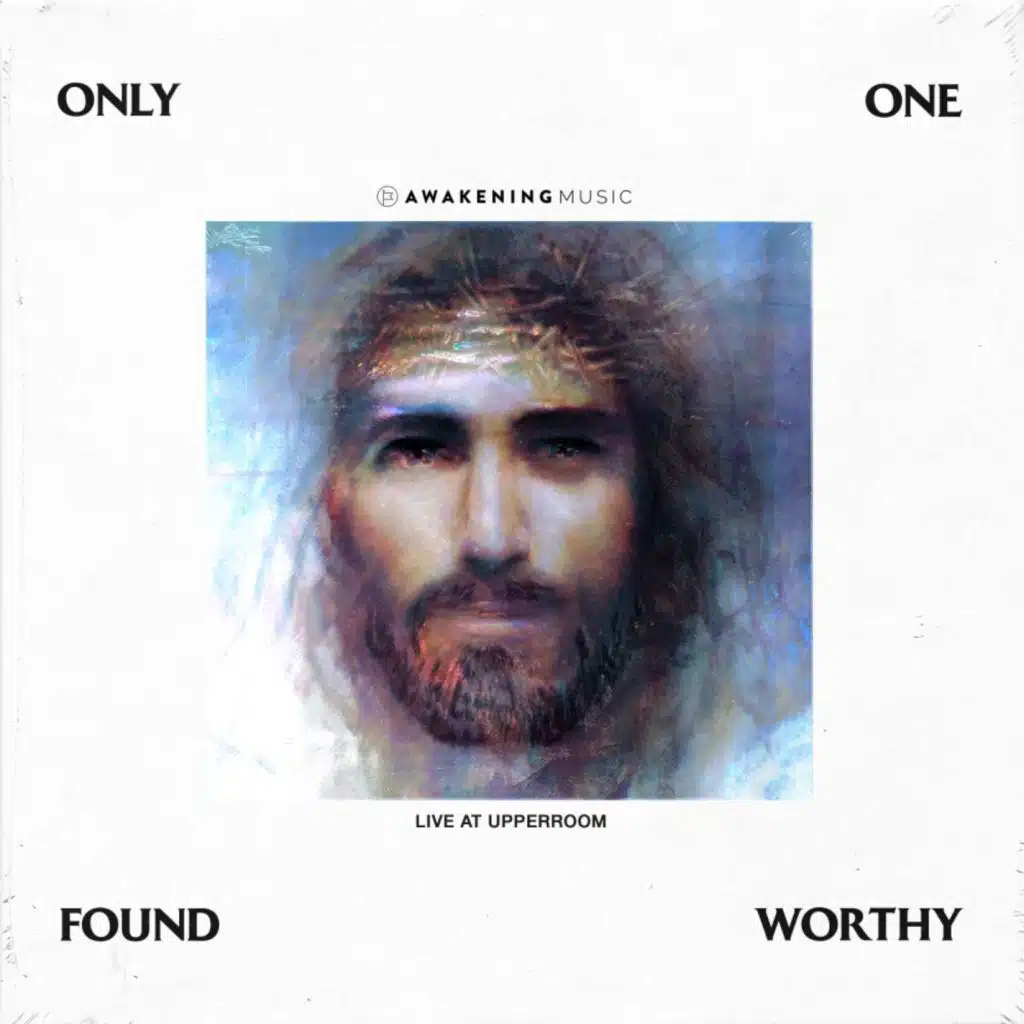 Only One Found Worthy (Live at Upperroom)