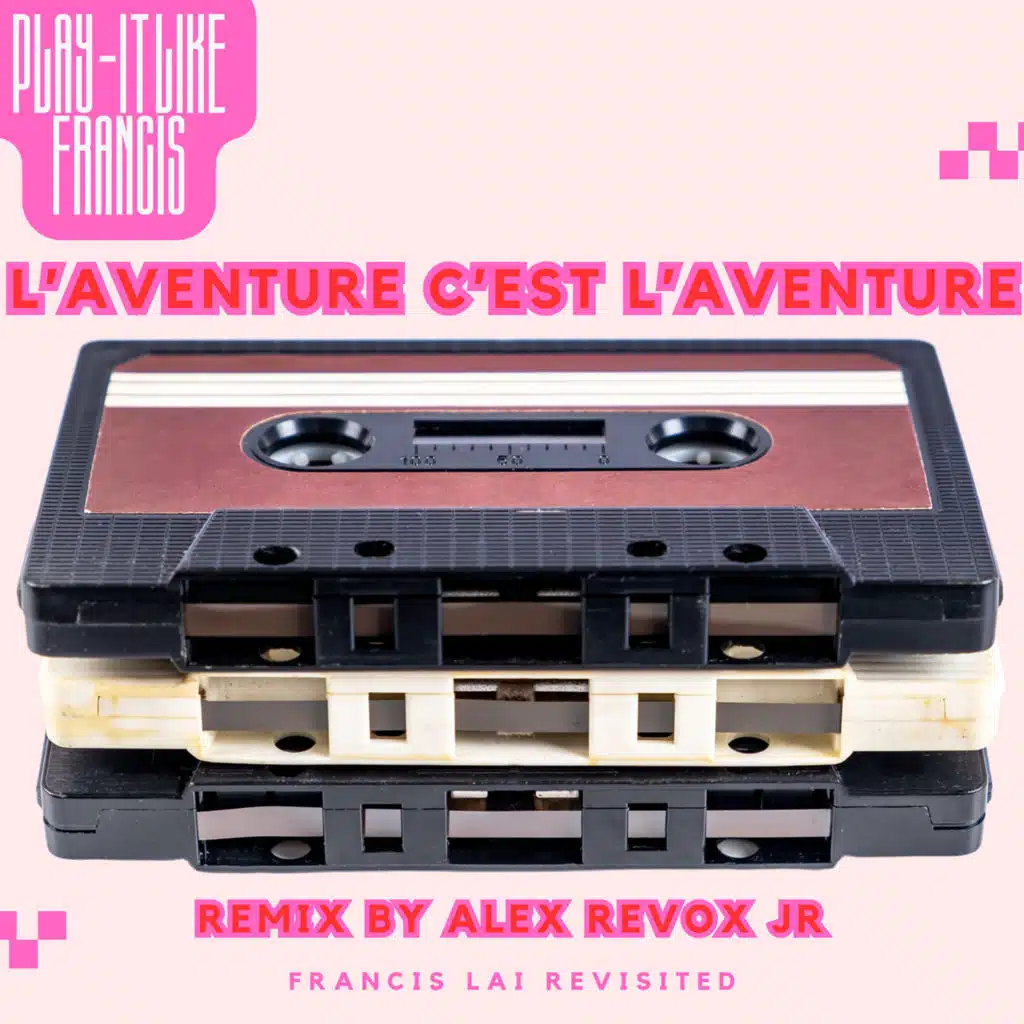 L'Aventure c'est l'aventure (Remix Alex Revox Jr)