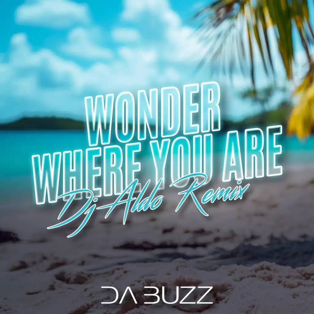 Wonder Where You Are (Dj Aldo Remix)
