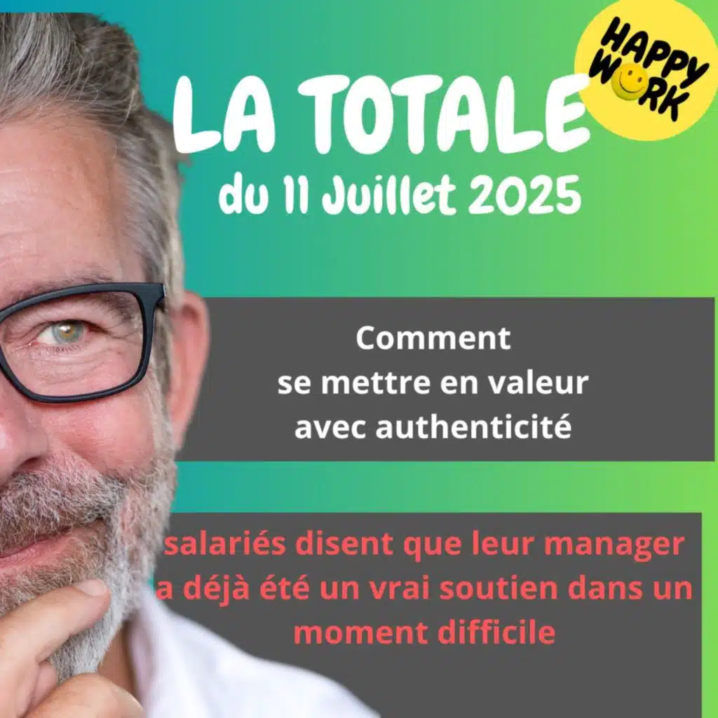 #2427- Happy Work - LA TOTALE du 11 juillet 2025