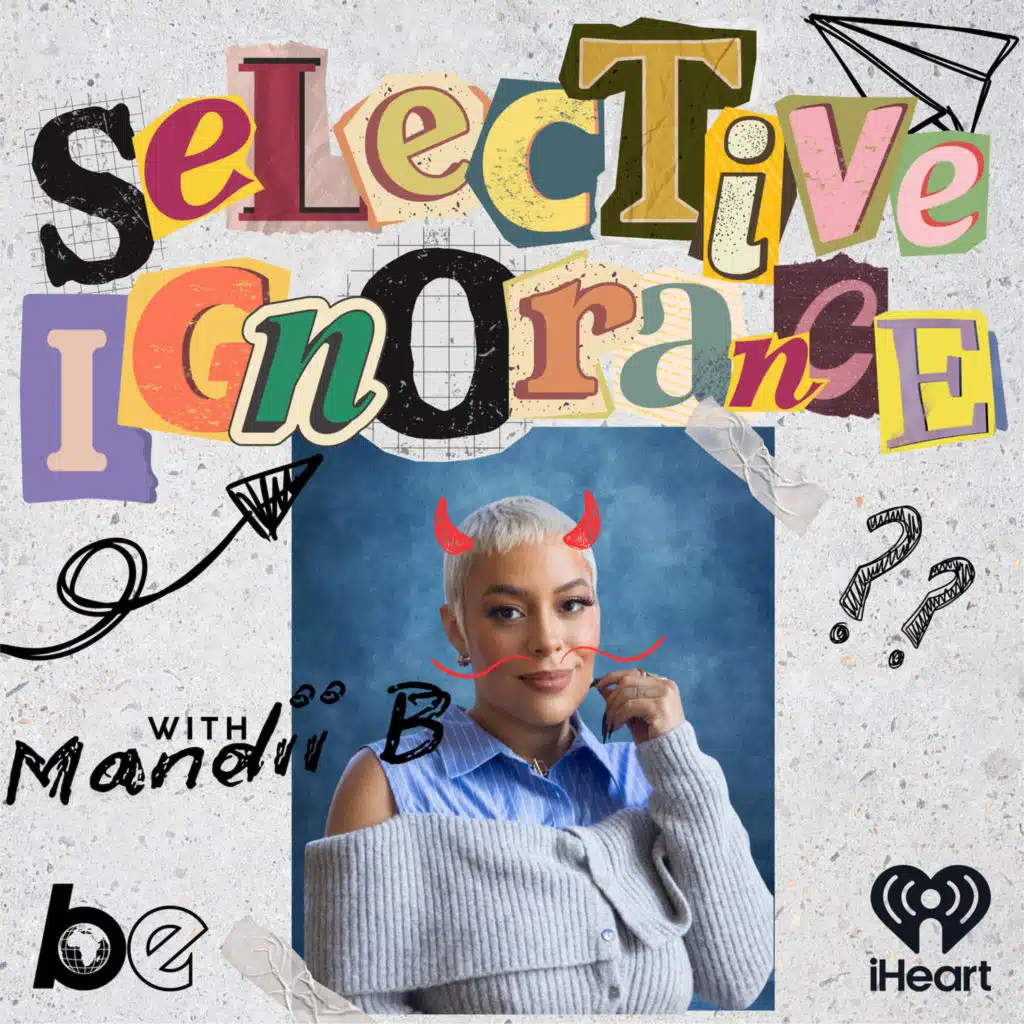 Introducing: Selective Ignorance with Mandii B