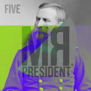 Mr President Five
