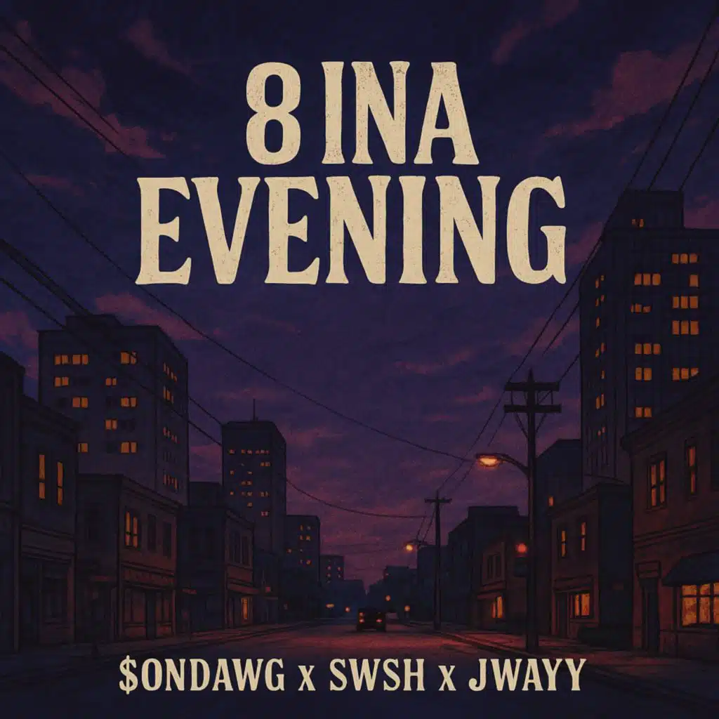 8 Ina Evening (feat. Swsh & Jwayy)