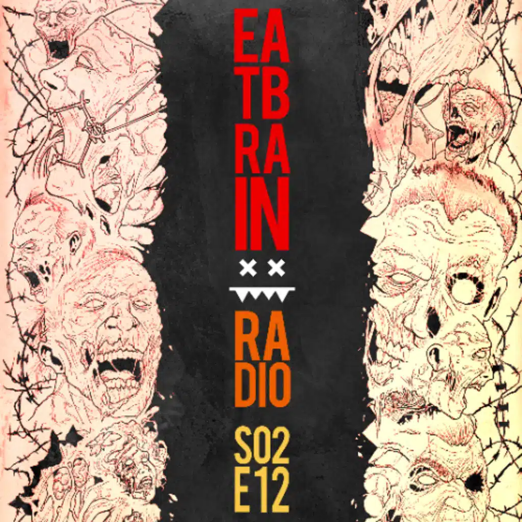Eatbrain Radio // S02E12 // Hosted by 5HA5H