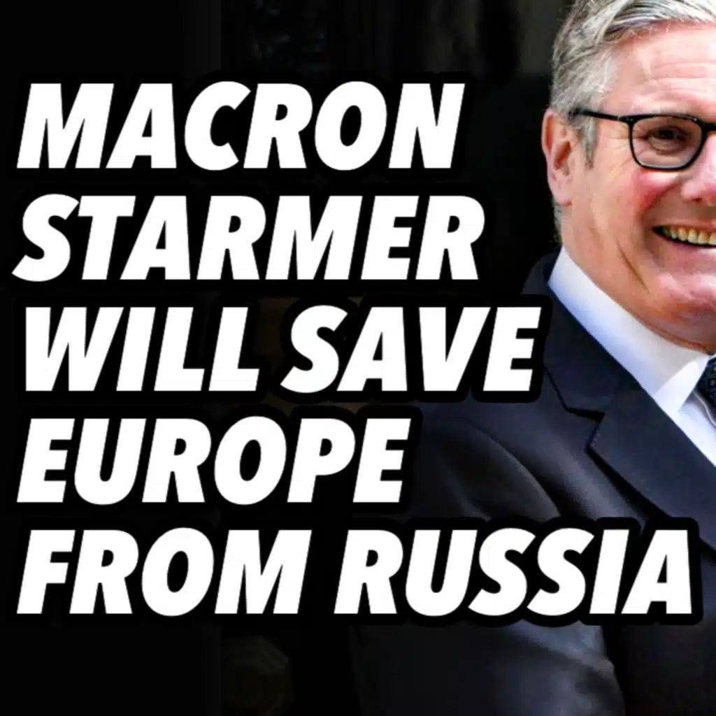 Macron and Starmer will SAVE EUROPE from Russia