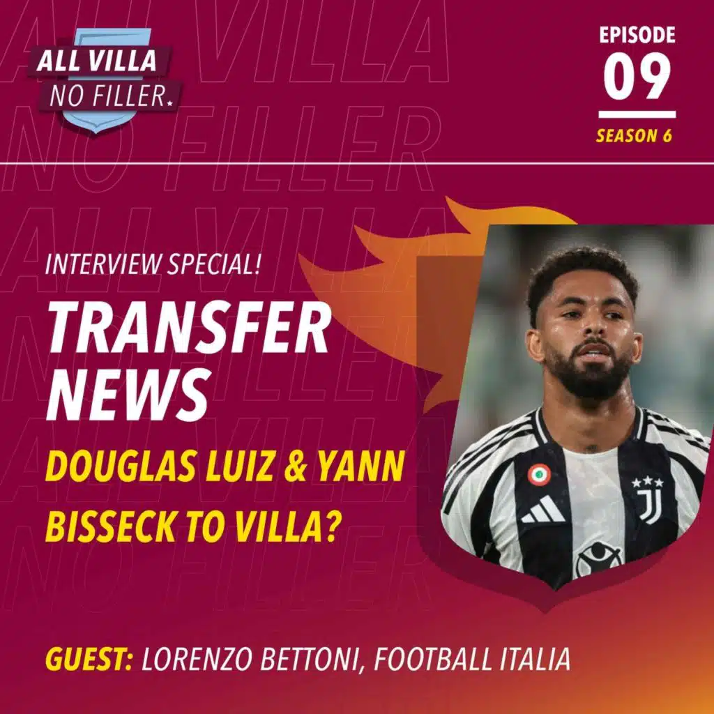 TRANSFER NEWS! Douglas Luiz & Yann Bisseck To Aston Villa? | Guest: Lorenzo Bettoni, Football Italia