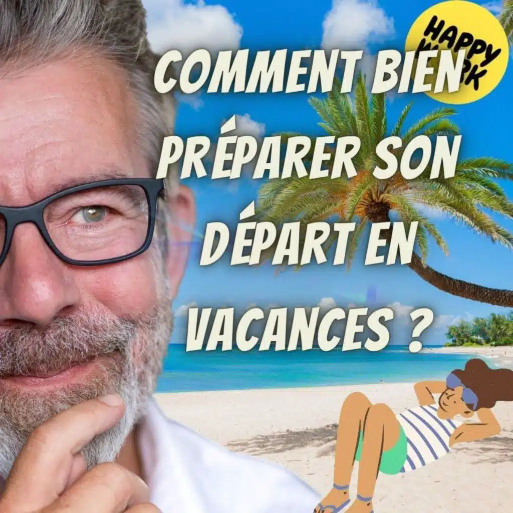 #2429- Comment bien préparer son départ en vacances ?