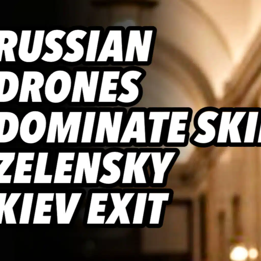 Russian drones dominate skies. Zelensky Kiev exit
