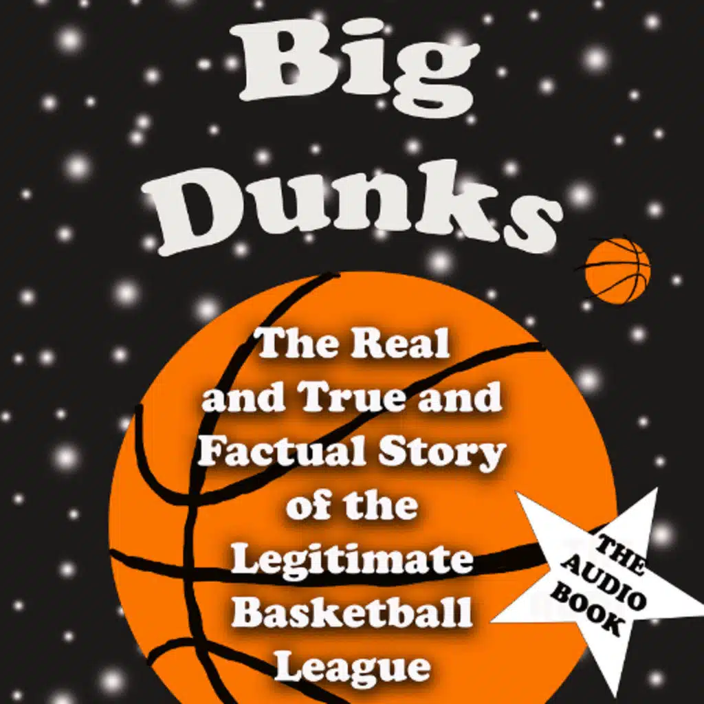 BIG DUNKS: THE AUDIOBOOK [SAMPLE], Chapters 1 & 2