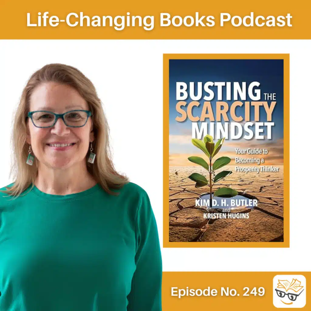 249. Kim Butler | Busting the Scarcity Mindset: Your Guide to Becoming a Prosperity Thinker
