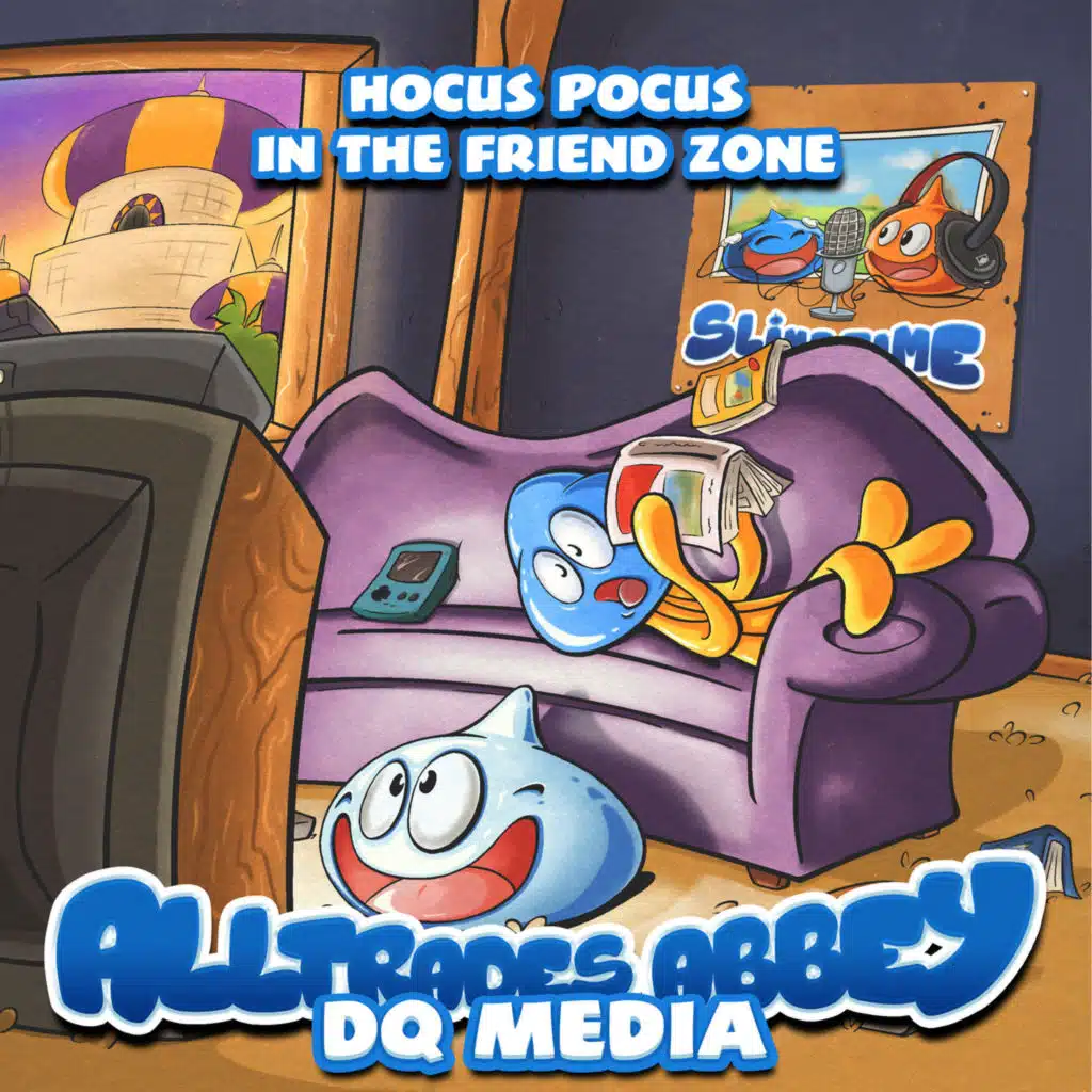 Alltrades DQ Media Abbey 026 - Hocus Pocus in the Friend Zone
