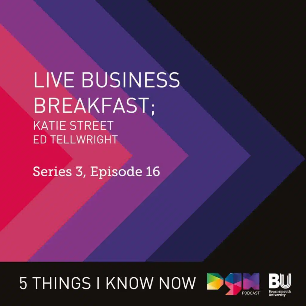 Where to Find New Funding & How to Enable International Growth: Live Business Breakfast with British Business Bank’s Ed Tellwright, and Founder of Street Agency, Katie Street #S3E16