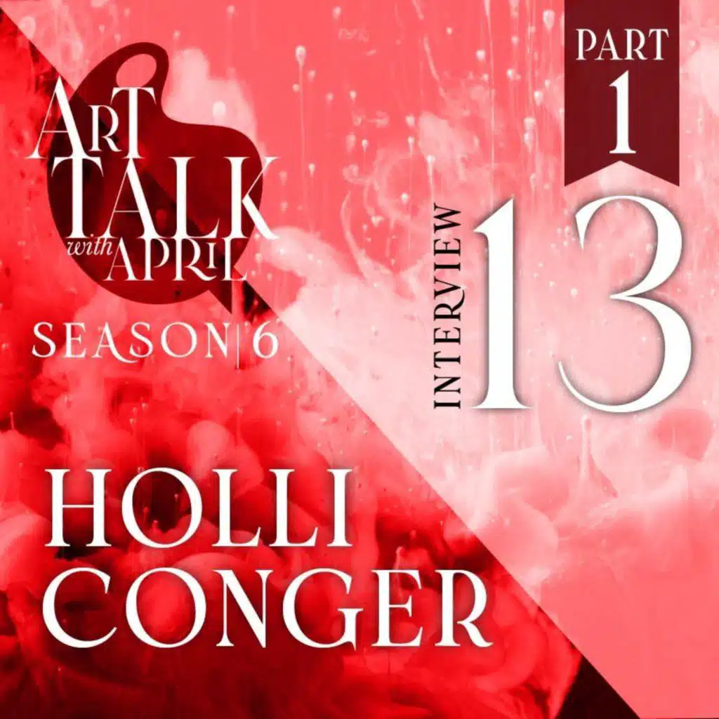 Season 6 | Episode 13: Interview with Artist Holli Conger