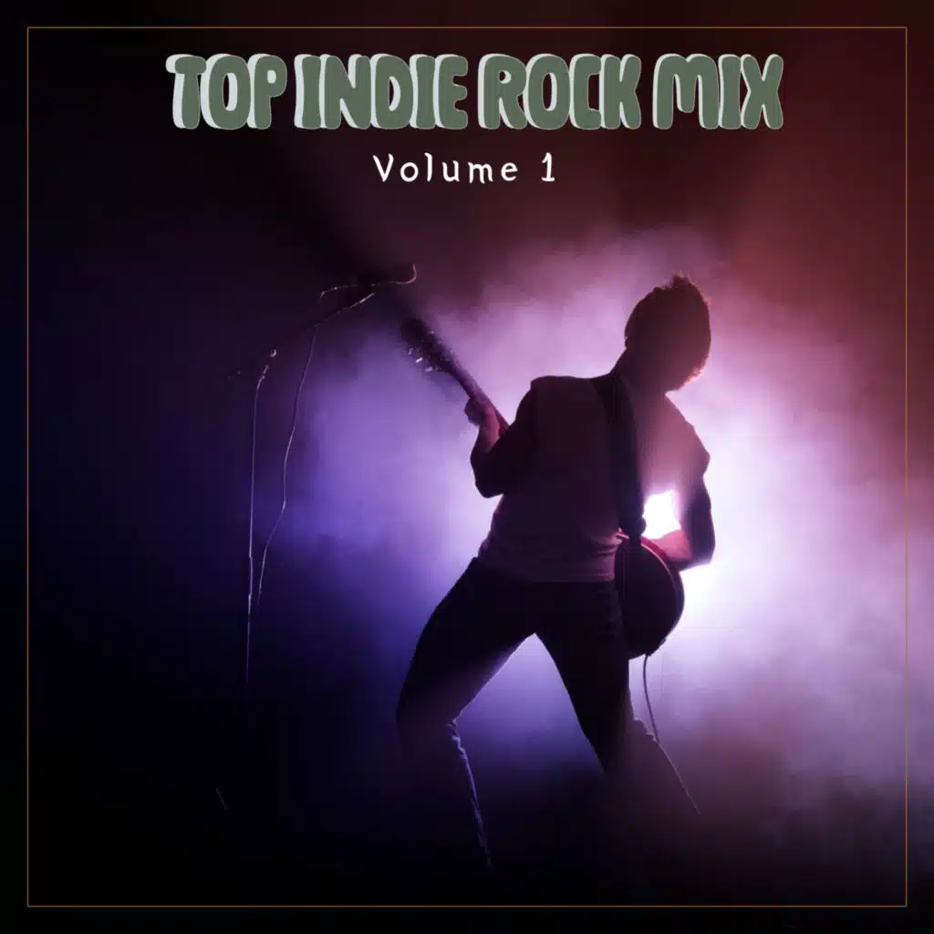 Top Indie Rock Mix Vol. 1