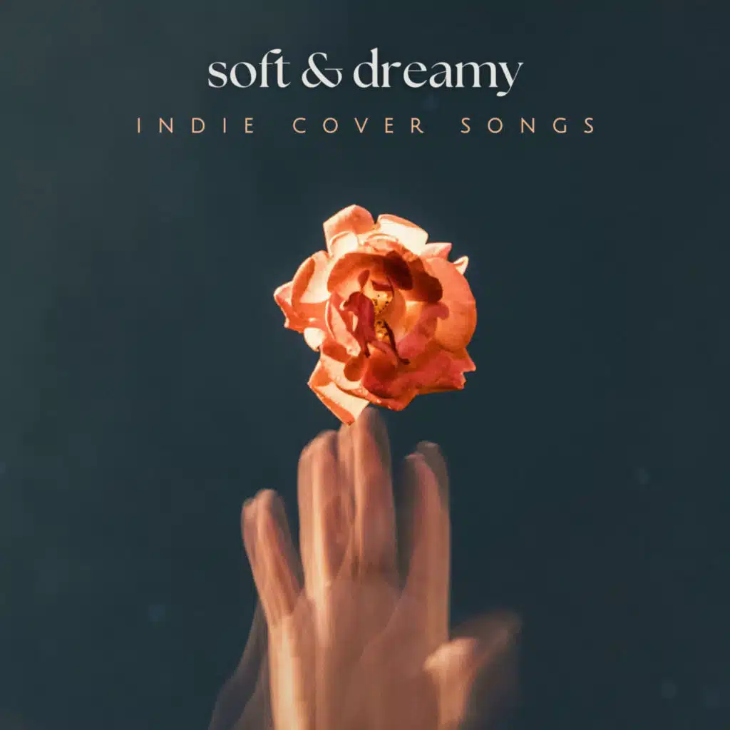Soft & Dreamy Indie Cover Songs