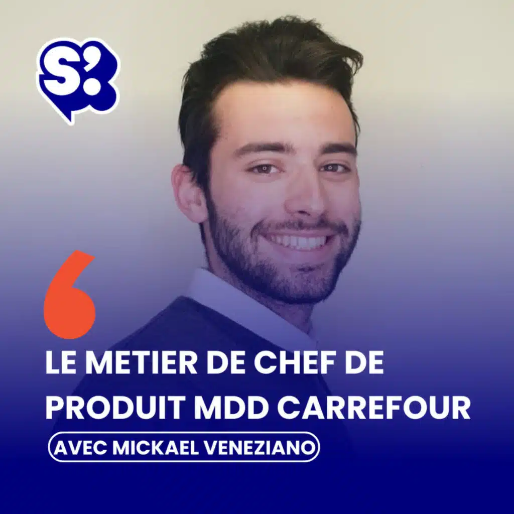 Les dessous du métier de chef de produit marketing MDD Carrefour, avec Mickaël Veneziano