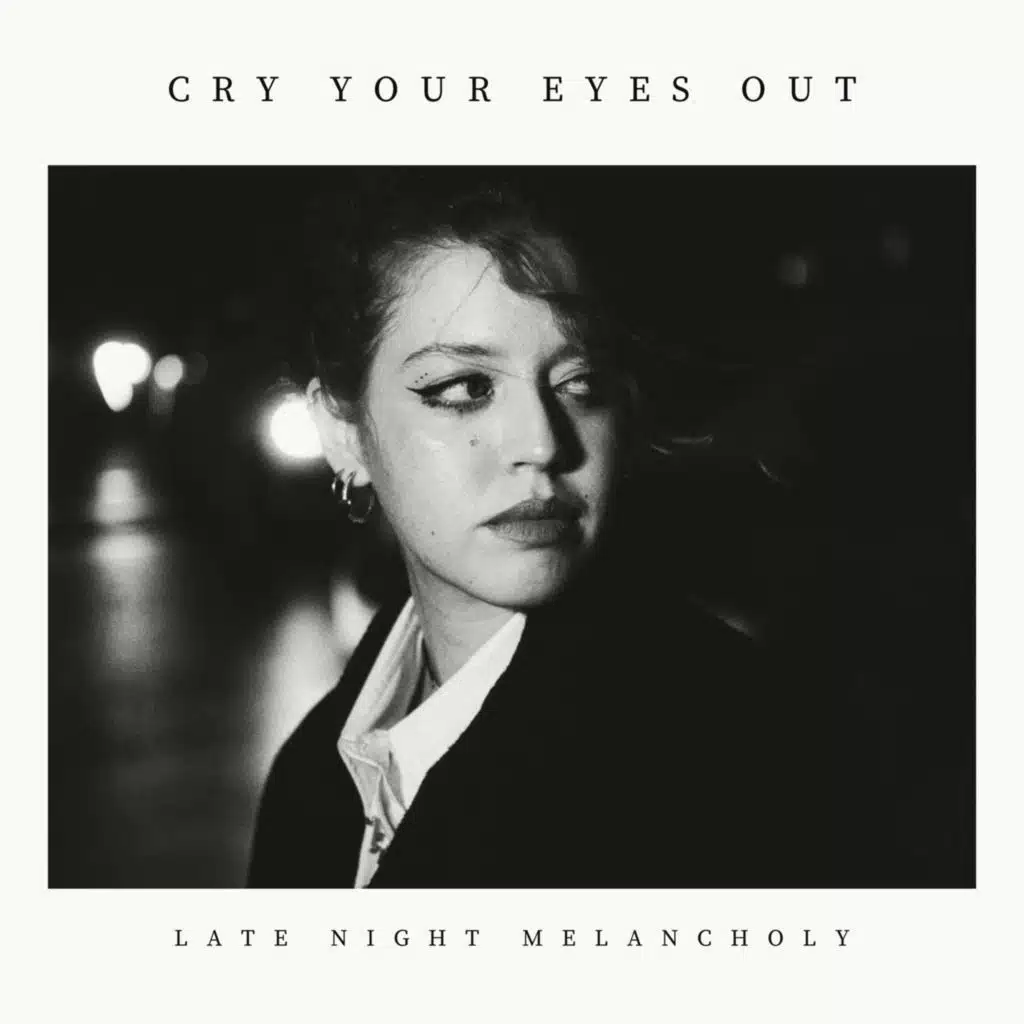 Cry Your Eyes out: Late Night Melancholy