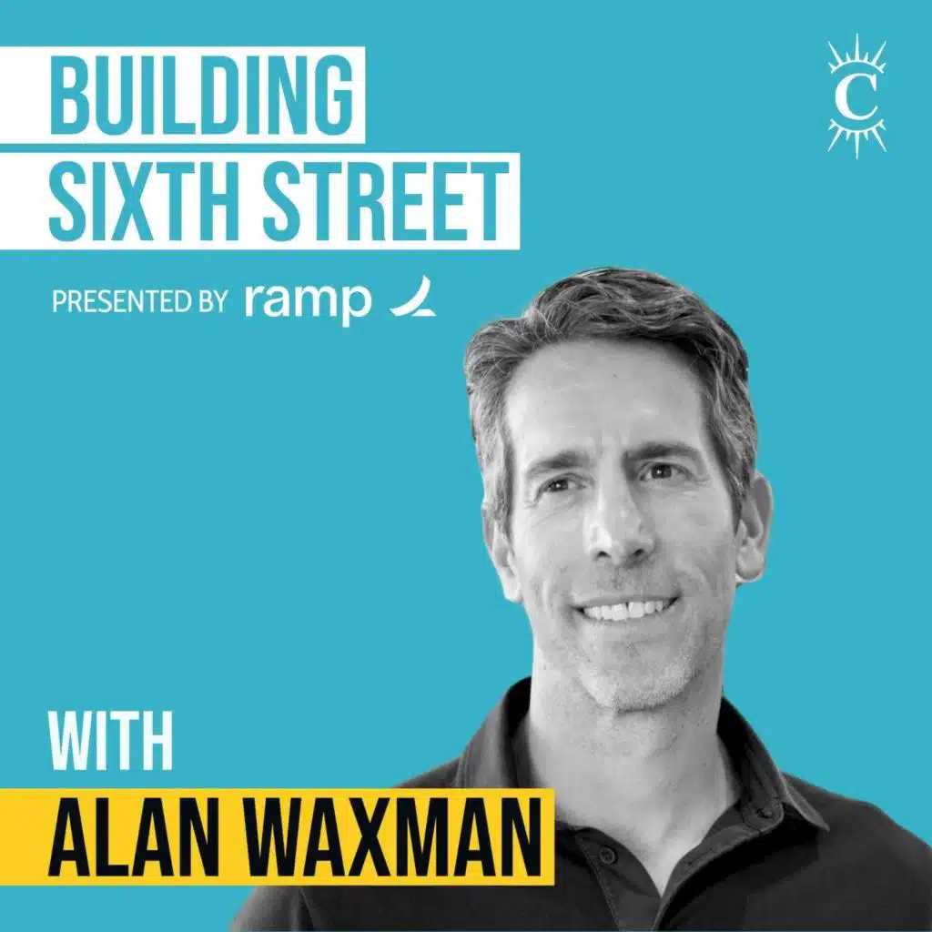Alan Waxman - Building Sixth Street - [Invest Like the Best, EP.433]