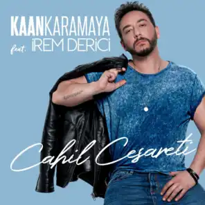 Cahil Cesareti (feat. İrem Derici)