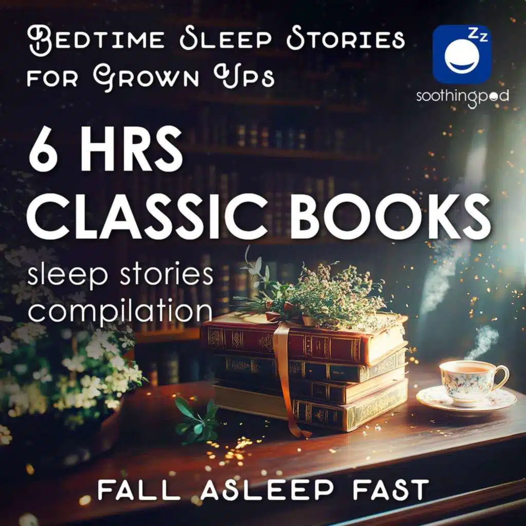 6 HRS Classic Books Sleep Stories Compilation | Sleep Story for Grown Ups | Bedtime Stories