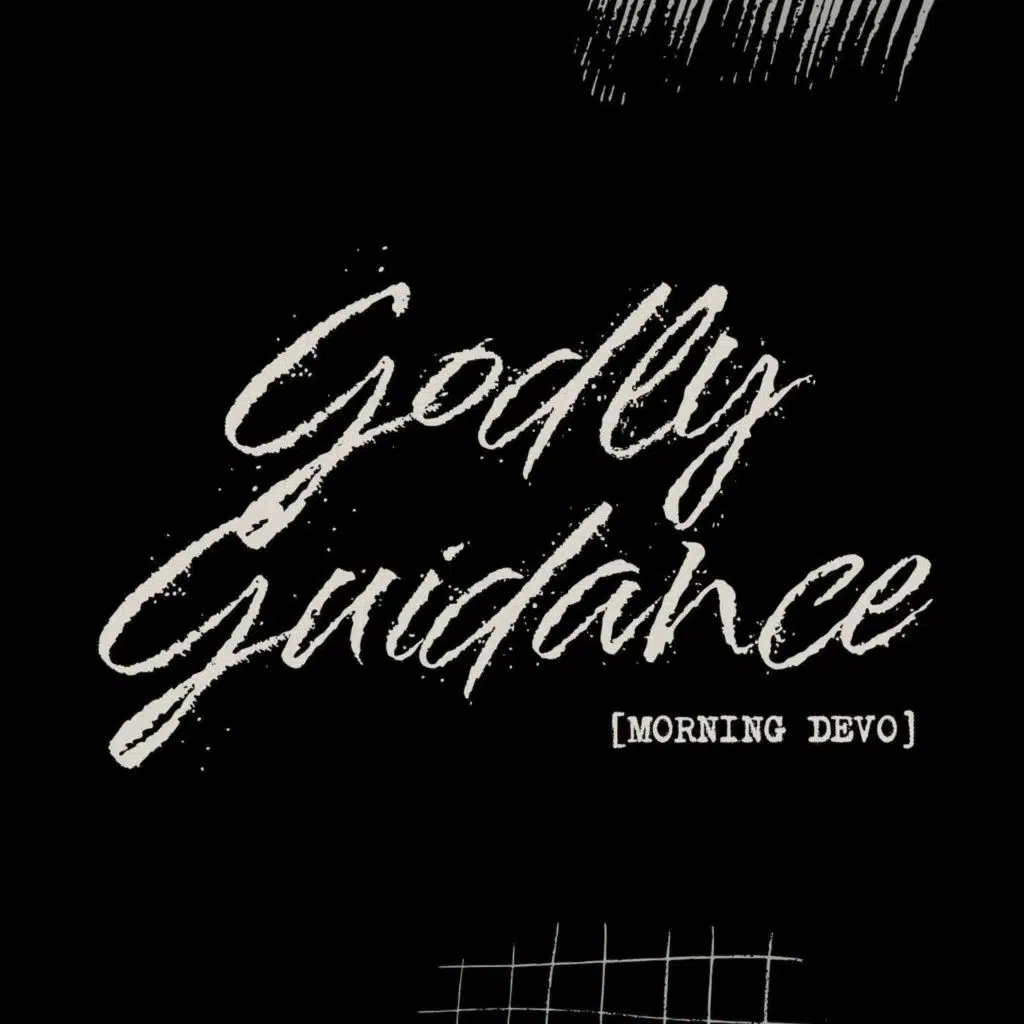 Godly Guidance [Morning Devo]