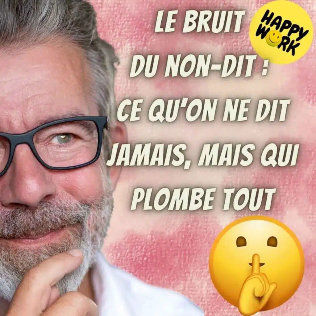 #2431- Le bruit du non-dit : ce qu ’on ne dit jamais, mais qui plombe tout