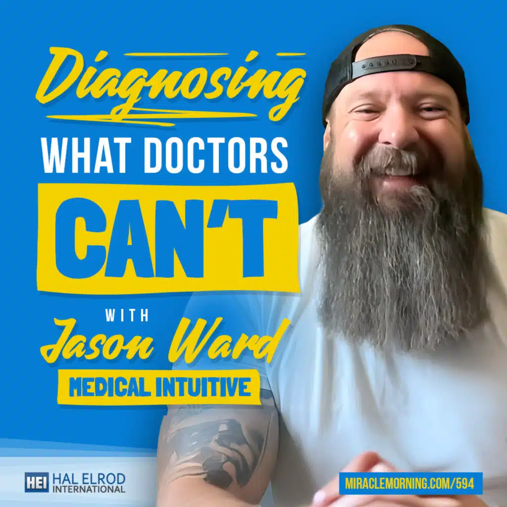 594: The Medical Intuitive Who Helped Me Heal What Doctors Couldn't with Jason Ward