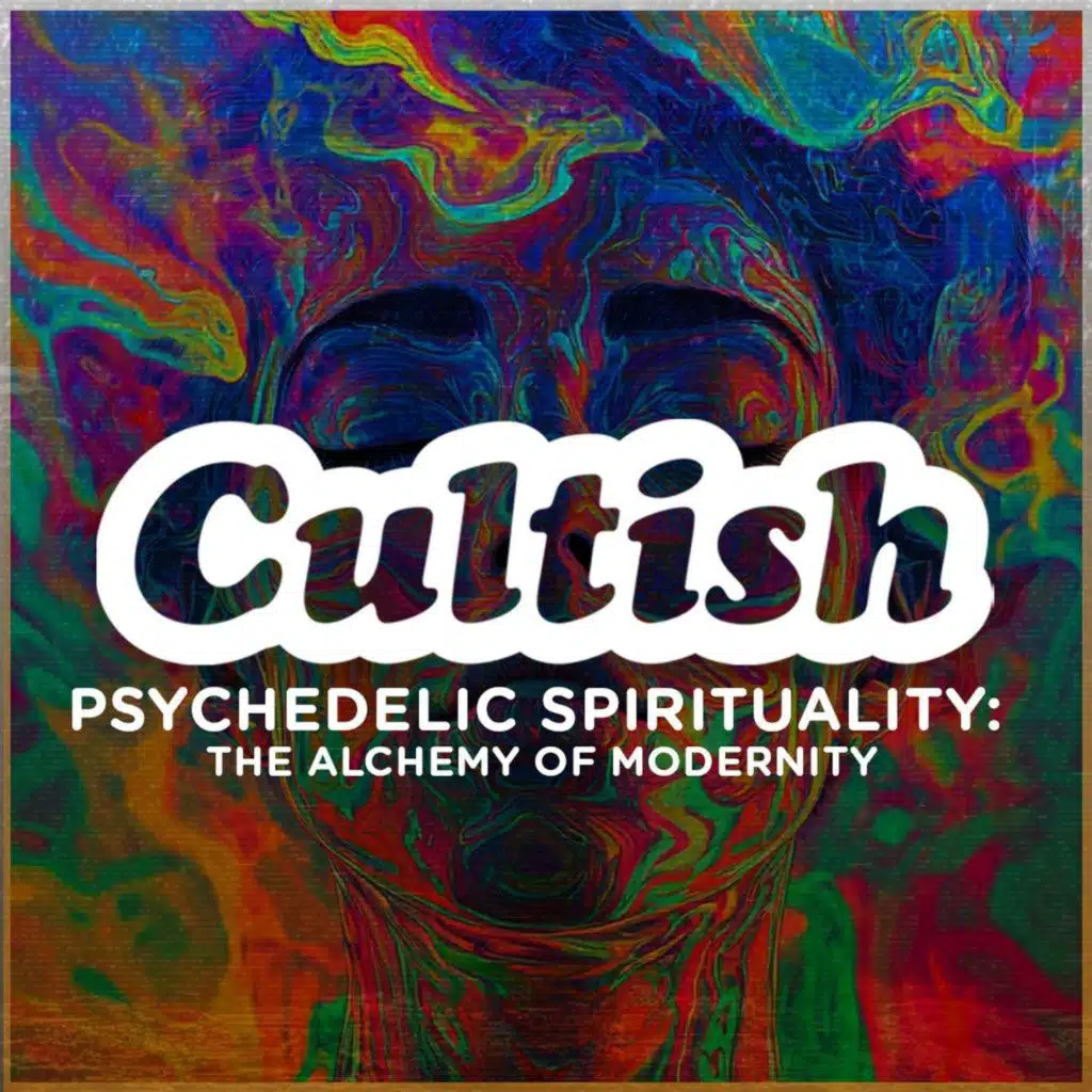 Psychedelic Spirituality: The Alchemy of Modernity