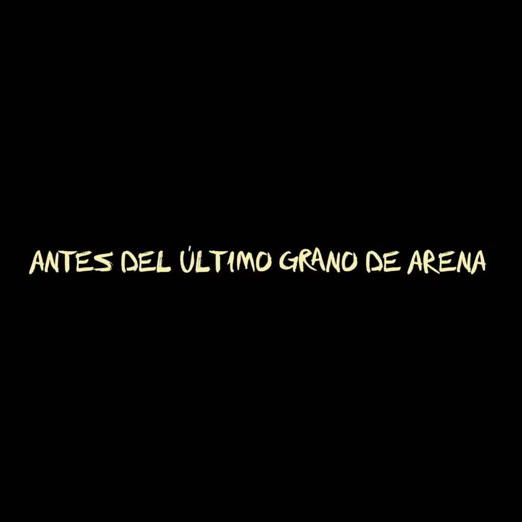 Antes Del Último Grano De Arena
