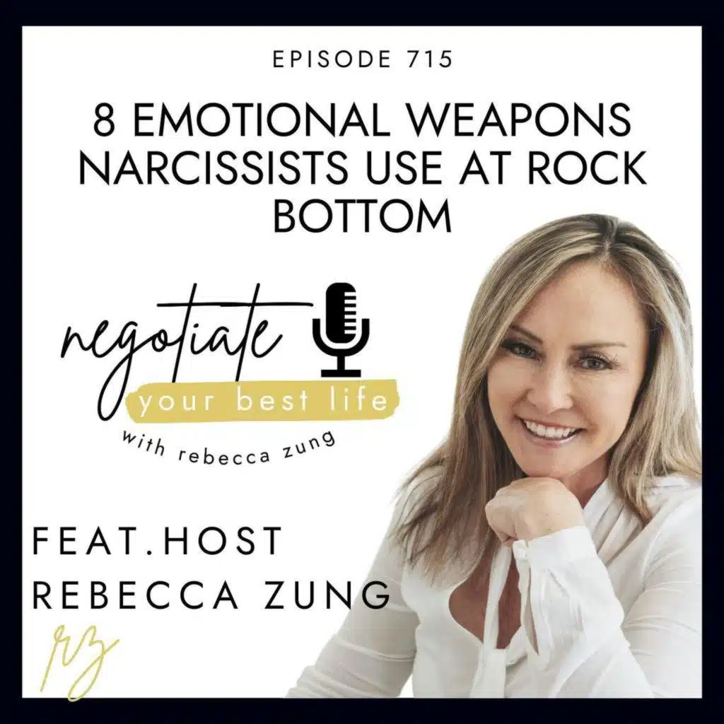 8 Emotional Weapons Narcissists Use at Rock Bottom  with Rebecca Zung on Negotiate Your Best Life #715