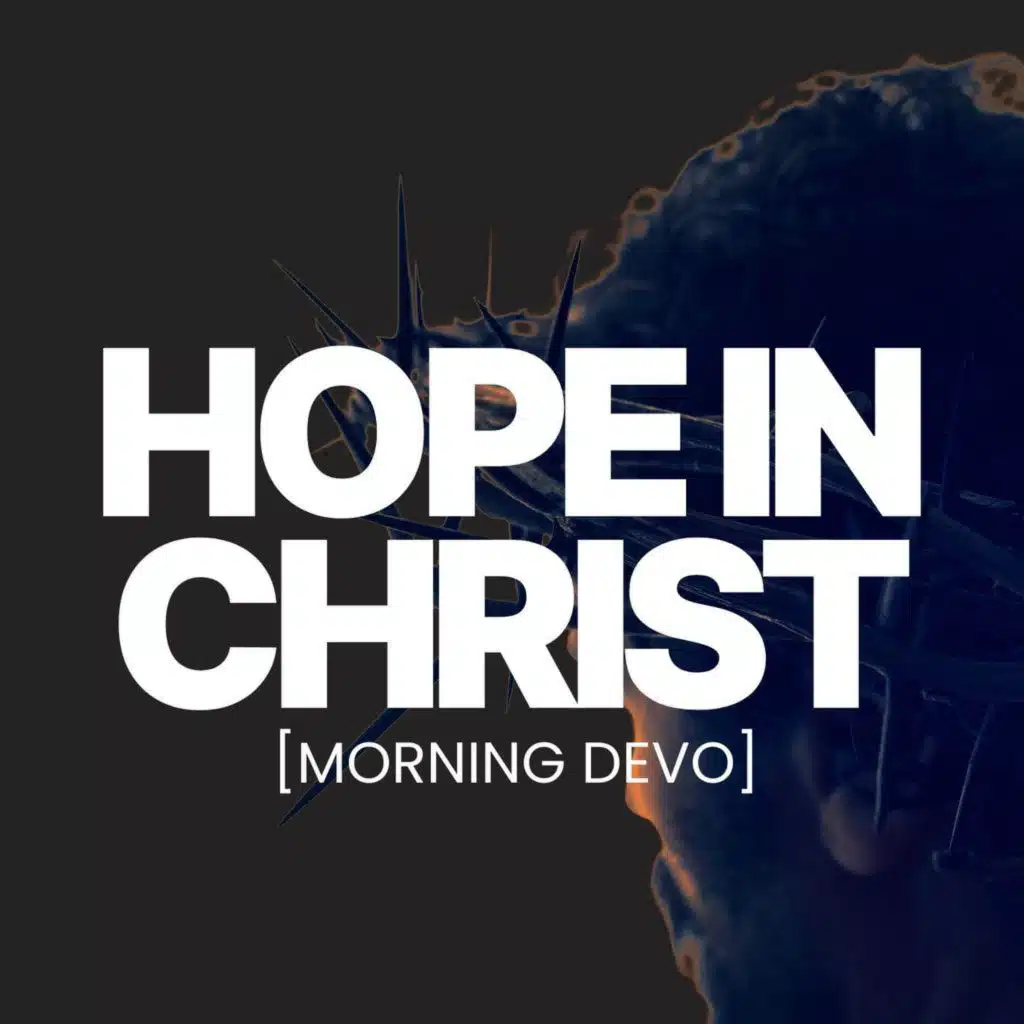 Hope in Christ  [Morning Devo]