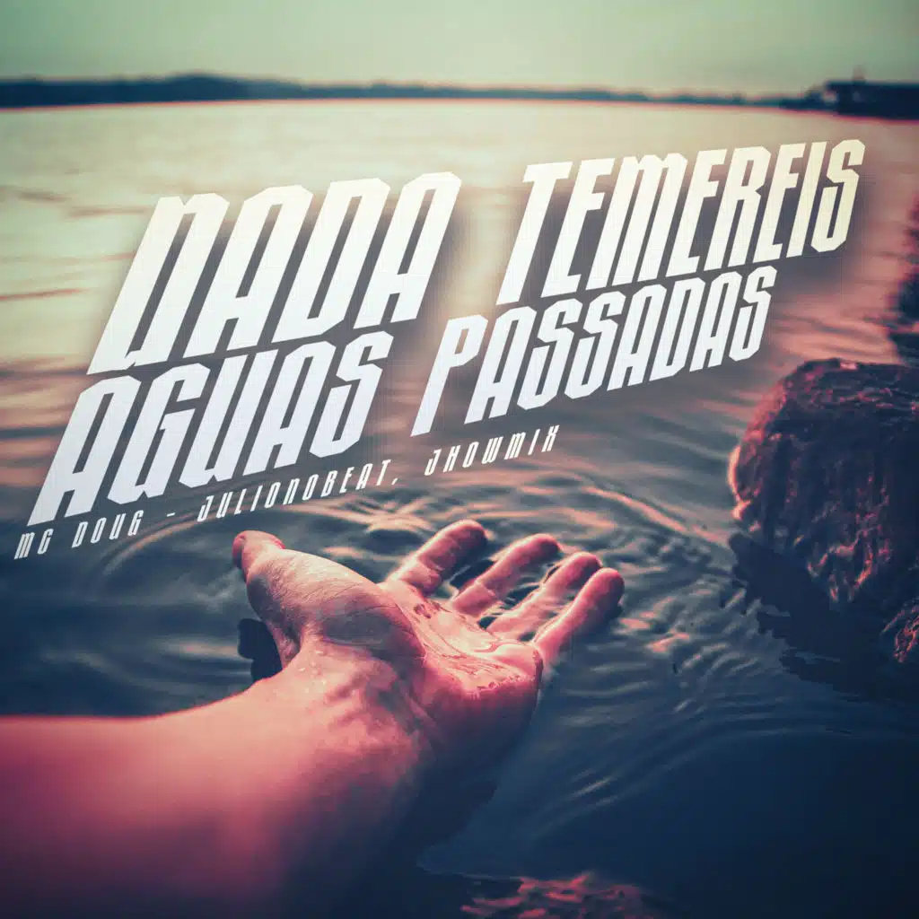 Nada Temereis (Águas Passadas)