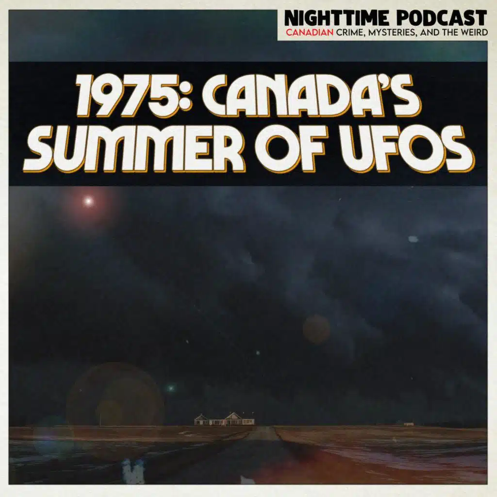 The Summer of UFOs: Canada’s 1975 Wave (with Chris Rutkowski)