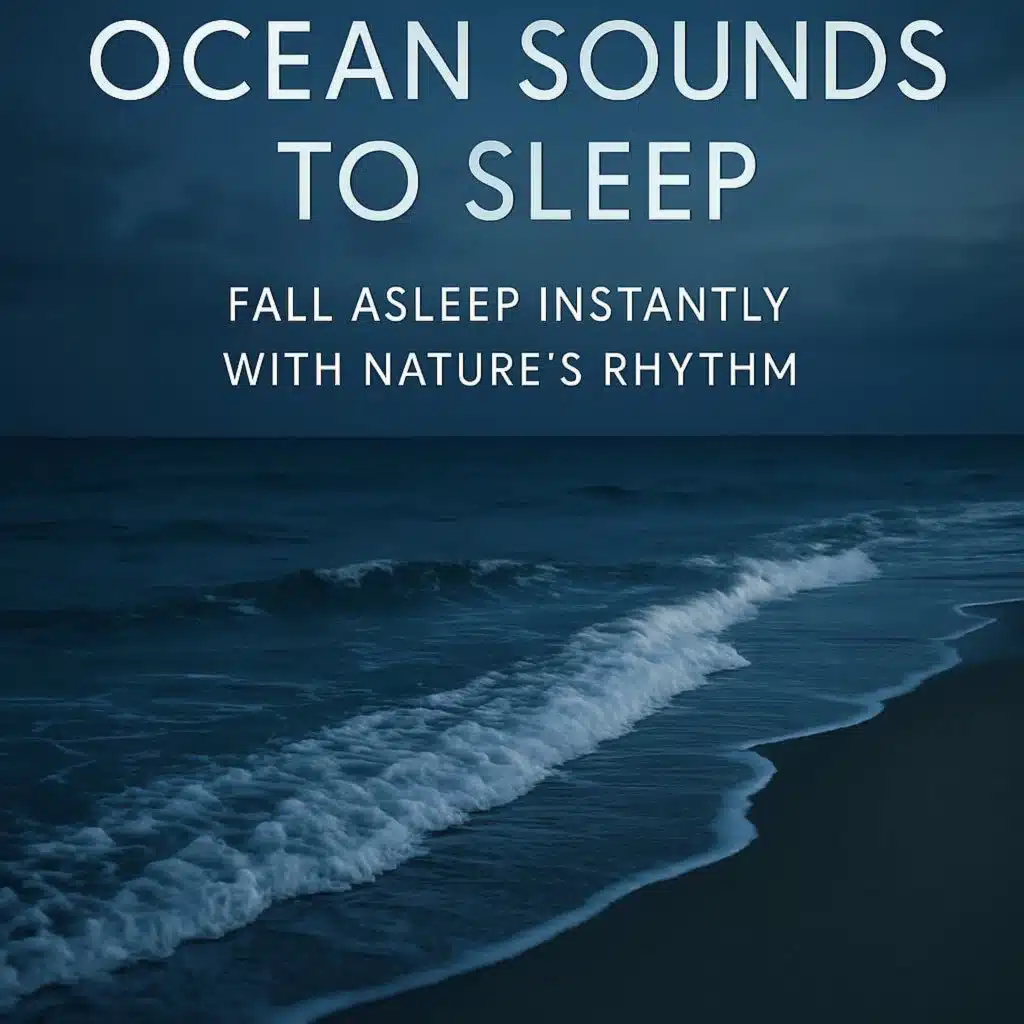 Ocean Sounds to Sleep | Fall Asleep Instantly with Nature’s Rhythm