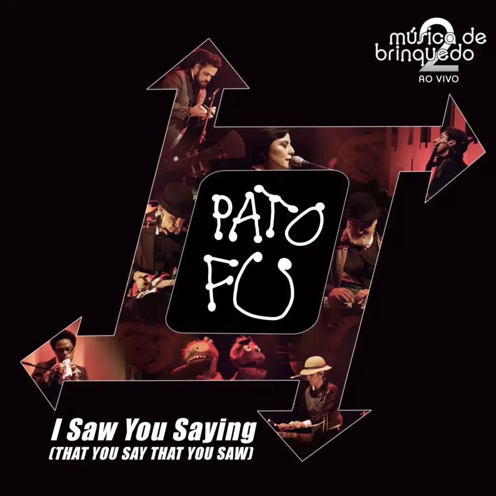 I Saw You Saying (That You Say That You Saw) (Ao Vivo)