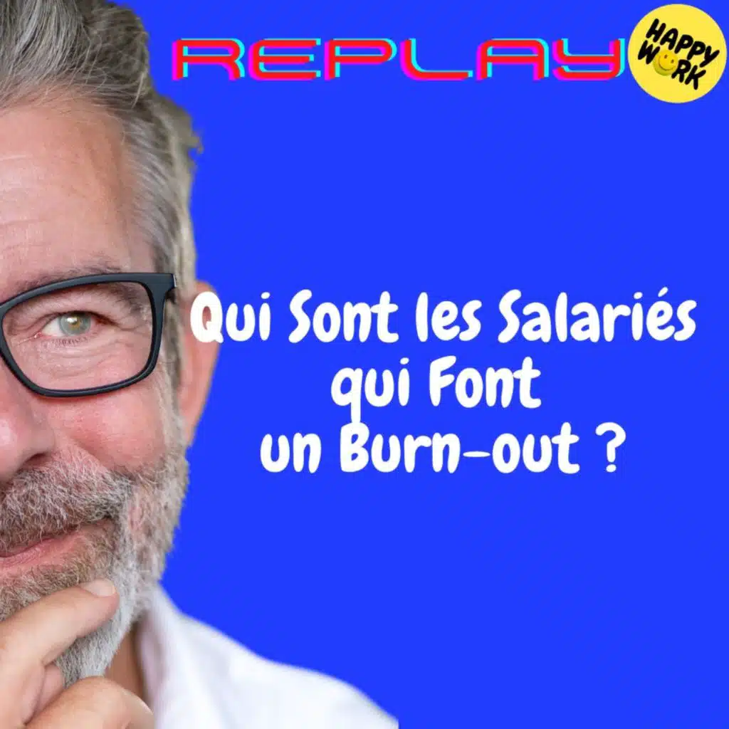 REPLAY- Qui Sont les Salariés qui Font un Burn-out ?