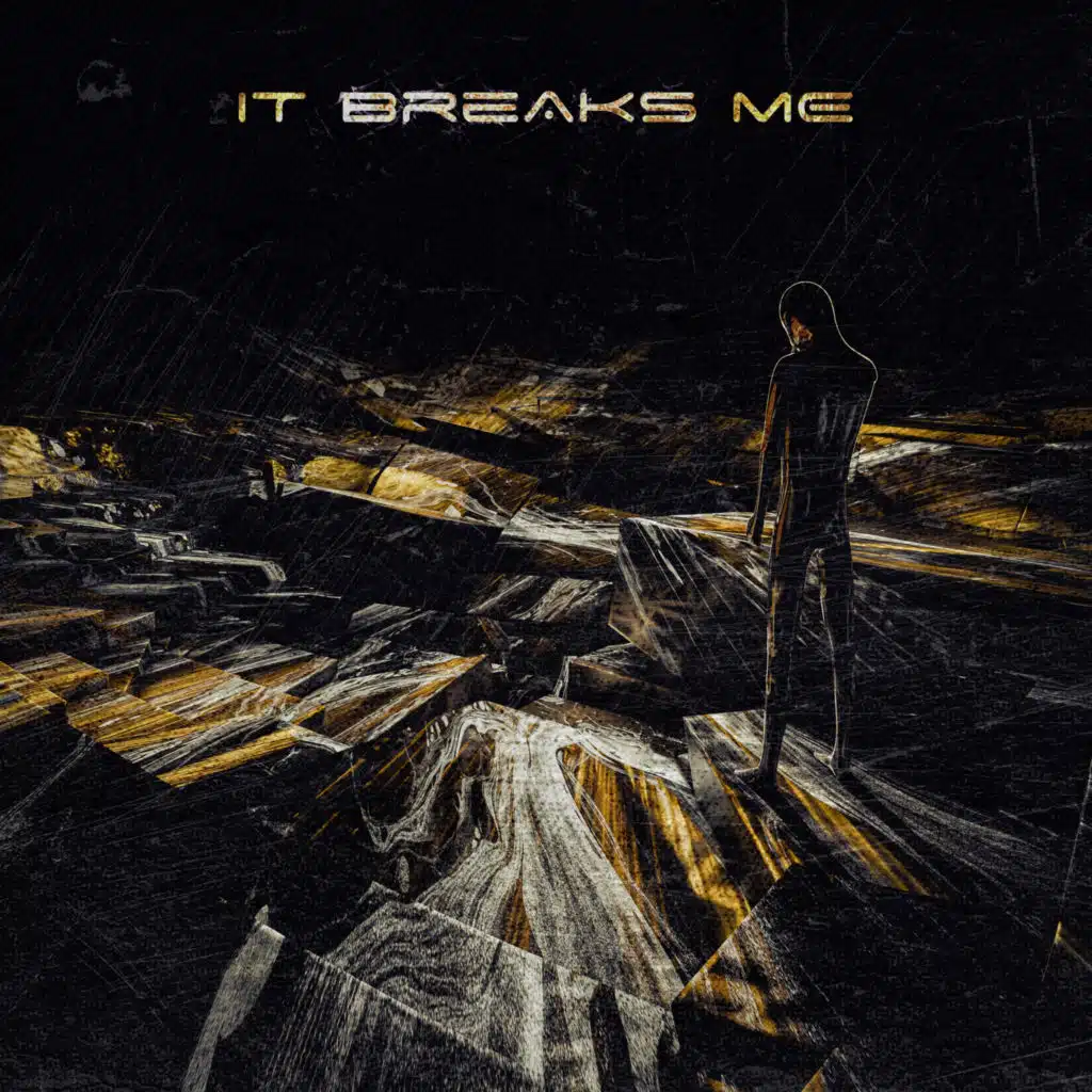 It Breaks Me