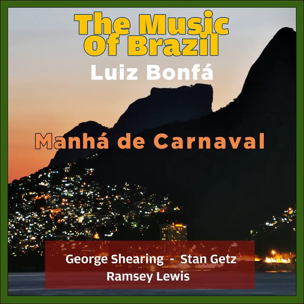 Manhá De Carnaval (The Music of Brazil - Luiz Bonfá)