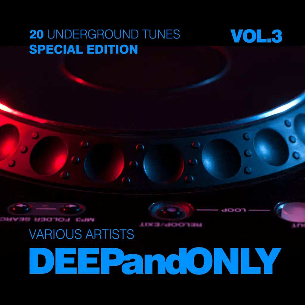 Deep And Only (20 Underground Tunes) [Special Edition], Vol. 3