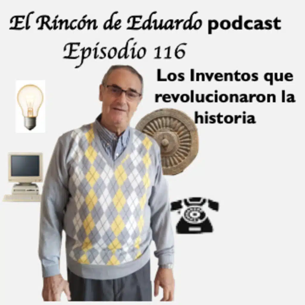 Episodio 118 Los Inventos que revolucionaron la historia